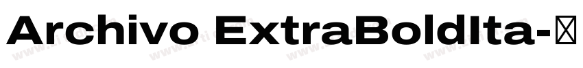 Archivo ExtraBoldIta字体转换 Archivo ExtraBoldIta字体转换